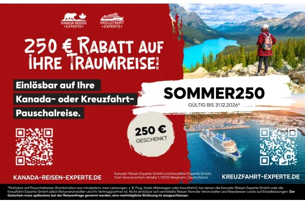 250 € RABATT AUF İHRE TRAUMREISE! | Einlösbar auf Ihre Kanada- oder Kreuzfahrt-Pauschalreise.